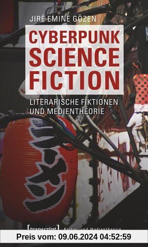 Cyberpunk Science Fiction: Literarische Fiktionen und Medientheorie